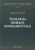 Nuovo corso di teologia morale vol.1 di Maurizio Chiodi edito da Queriniana