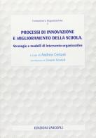 Processi di innovazione e miglioramento della scuola. Strategie e modelli di intervento organizzativo edito da Unicopli