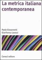 La metrica italiana contemporanea di Paolo Giovannetti, Gianfranca Lavezzi edito da Carocci