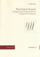 Poeti lettori di poeti. Sondaggi sulla letteratura francese in Italia oltre l'ermetismo di Giulia Grata edito da Edizioni ETS