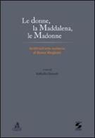 Le donne, la Maddalena, le Madonne. Scritti sull'arte moderna di Marco Minghetti edito da CLUEB