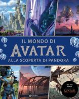 Il mondo di Avatar. Alla scoperta di Pandora. Include anche Avatar. Fuoco e cenere edito da Disney Libri