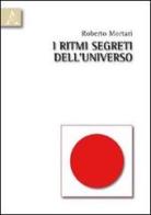 I ritmi segreti dell'universo di Roberto Mortari edito da Aracne