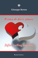 Prima di dirti amore. Before calling you love di Giuseppe Berton edito da Aletti