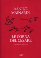 Le corna del Cesare di Danilo Mainardi edito da Cairo Publishing