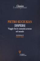 Dispersi. Viaggio fra le comunità armene nel mondo di Pietro Kuciukian edito da Guerini e Associati
