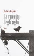 La ruggine degli aghi di Raffaele Ragone edito da Manni