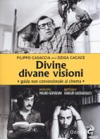 Divine divane visioni. Guida non convenzionale al cinema di Filippo Casaccia edito da Odoya