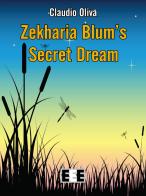 Zekharia Blum' secret dream di Claudio Oliva edito da EEE-Edizioni Esordienti E-book
