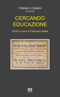 Cercando educazione. Scritti in onore di Francesco Mattei edito da Anicia (Roma)