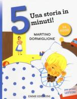 Martino dormiglione. Una storia in 5 minuti! Ediz. a colori di Roberto Piumini edito da Emme Edizioni