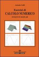 Esercizi di calcolo numerico svolti in Matlab di Antonio Galli edito da Esculapio