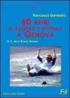 Sessanta anni di baseball e softball a Genova. U.S. ACLI Santa Sabina di Francesco Gambaro edito da Frilli
