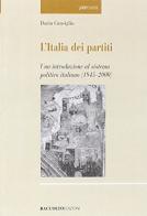 L' Italia dei partiti. Una introduzione al sistema politico italiano (1945-2000) di Dario Consiglio, Emilio Gramegna edito da Raccolto