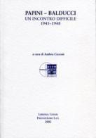 Papini-Balducci. Un incontro difficile 1945-1948 edito da Libreria Chiari