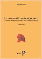 La sovranità contemporanea. Aspetti di storia costituzionale e delle istituzioni politiche vol.1 di Raffaele Feola edito da Pisanti