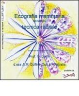 Ecografia mammaria. Tecnica radiale. CD-ROM di Giovanni Dolfin, Vincenzo Di Stratis, Maria Dolfin edito da DeArt