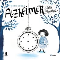 Alzheimer. Storia a casaccio di Vorticerosa edito da It Comics