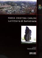 La vittoria di Samotracia. Maria Cristina Carlini. Ediz. italiana e inglese di Giovanna Barbero edito da Verso l'Arte