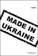 Made in Ukraine. 9 poeti ucraini d'oggi. Ediz. multilingue edito da Ass. Culturale Thauma