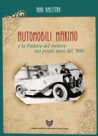 Automobili Marino e la Padova del motore nei primi anni del '900 di Nino Balestra edito da Asi Service
