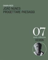 João Nunes: Progettare paesaggi-Designing landscapes. Ediz. a colori di Chiara Rizzi edito da Listlab