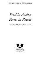 Felci in rivolta-Ferns in revolt di Francesco Benozzo edito da Kolibris