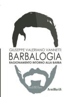 Barbalogia. Ragionamento intorno alla barba di Giuseppe Valeriano Vannetti edito da Armillaria