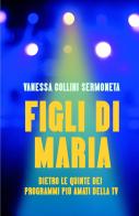 Figli di Maria di Vanessa Collini Sermoneta edito da ilmiolibro self publishing