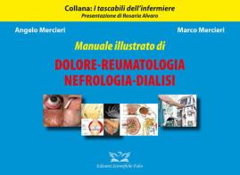 Manuale illustrato di dolore, reumatologia, nefrologia, dialisi. Ediz. illustrata di Angelo Mercieri, Marco Mercieri edito da Edizioni Scientifiche Falco