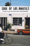 Soul of Los Angeles. A guide to 30 exceptional experiences. Ediz. italiana di Emilien Crespo edito da Jonglez