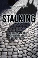 Stalking. Il lato oscuro delle relazioni interpersonali di Valeria Giacometti edito da Lux-Co Éditions