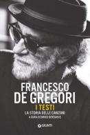 Francesco De Gregori. I testi. La storia delle canzoni edito da Giunti Editore