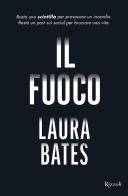 Il fuoco di Bates Laura edito da Rizzoli