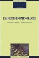 Esercizi fenomenologici. Esperienza della logica e logica dell'esperienza di Giorgio Rizzo edito da Liguori