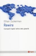 Rewire. Cosmopoliti digitali nell'era della globalità di Ethan Zuckerman edito da EGEA