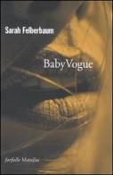 Baby Vogue di Sarah Felberbaum edito da Marsilio