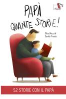 Papà quante storie! Ediz. illustrata di Elisa Mazzoli edito da Pulce