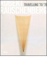 Robert Rauschenberg. Travelling '70-'76. Catalogo della mostra (Napoli, 23 ottobre 2008-19 gennaio 2009). Ediz. inglese edito da Mondadori Electa