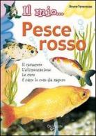 Il mio... pesce rosso di Bruno Tenerezza edito da De Vecchi