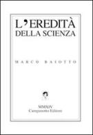 L' eredità della scienza di Marco Baiotto edito da Campanotto