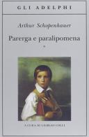 Parerga e paralipomena di Arthur Schopenhauer edito da Adelphi