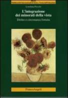 L' integrazione dei minorati della vista. Diritto o circostanza fortuita di Loredana Piccolo edito da Franco Angeli