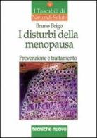 I disturbi della menopausa. Prevenzione e trattamento di Bruno Brigo edito da Tecniche Nuove