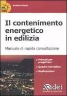Il contenimento energetico in edilizia. Manuale di rapida consultazione edito da DEI