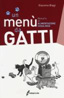 Un menù da gatti. Manuale di alimentazione casalinga di Giacomo Biagi edito da Edagricole