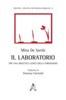 Il laboratorio. Per una didattica ludica della formazione di Mina De Santis edito da Aracne