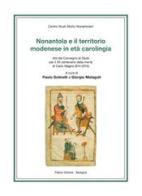 Nonantola e il territorio modenese in età carolingia di Paolo Golinelli, Giorgio Malaguti edito da Pàtron