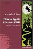Nonno Egidio e le sue storie di Antonella Polenta edito da Gruppo Albatros Il Filo