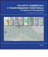 Polarità commerciali e trasformazioni territoriali. Un approccio interregionale edito da Alinea